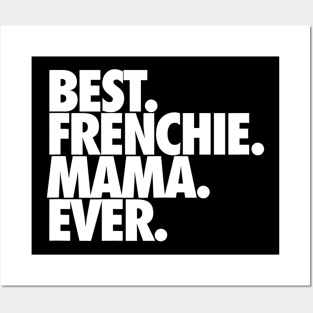 Best Frenchie Mama Ever Posters and Art